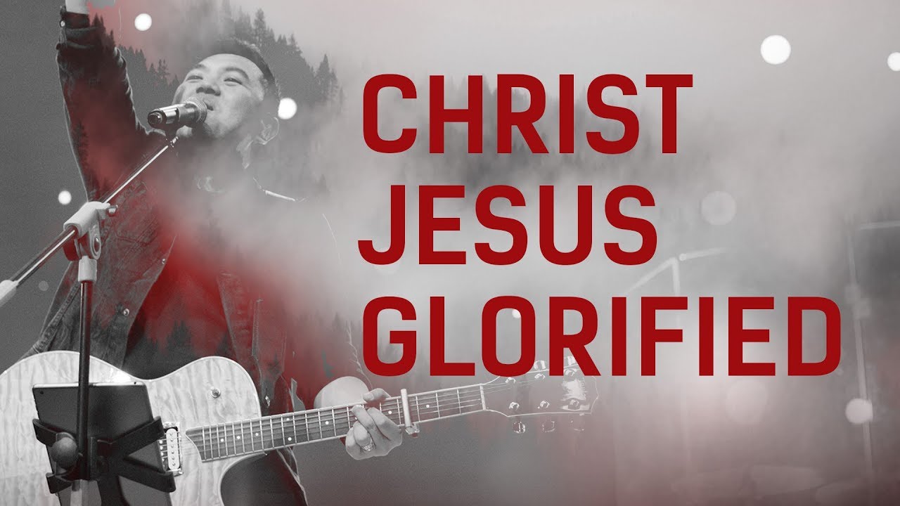 Christ Jesus Glorified (Live) – JPCC Worship