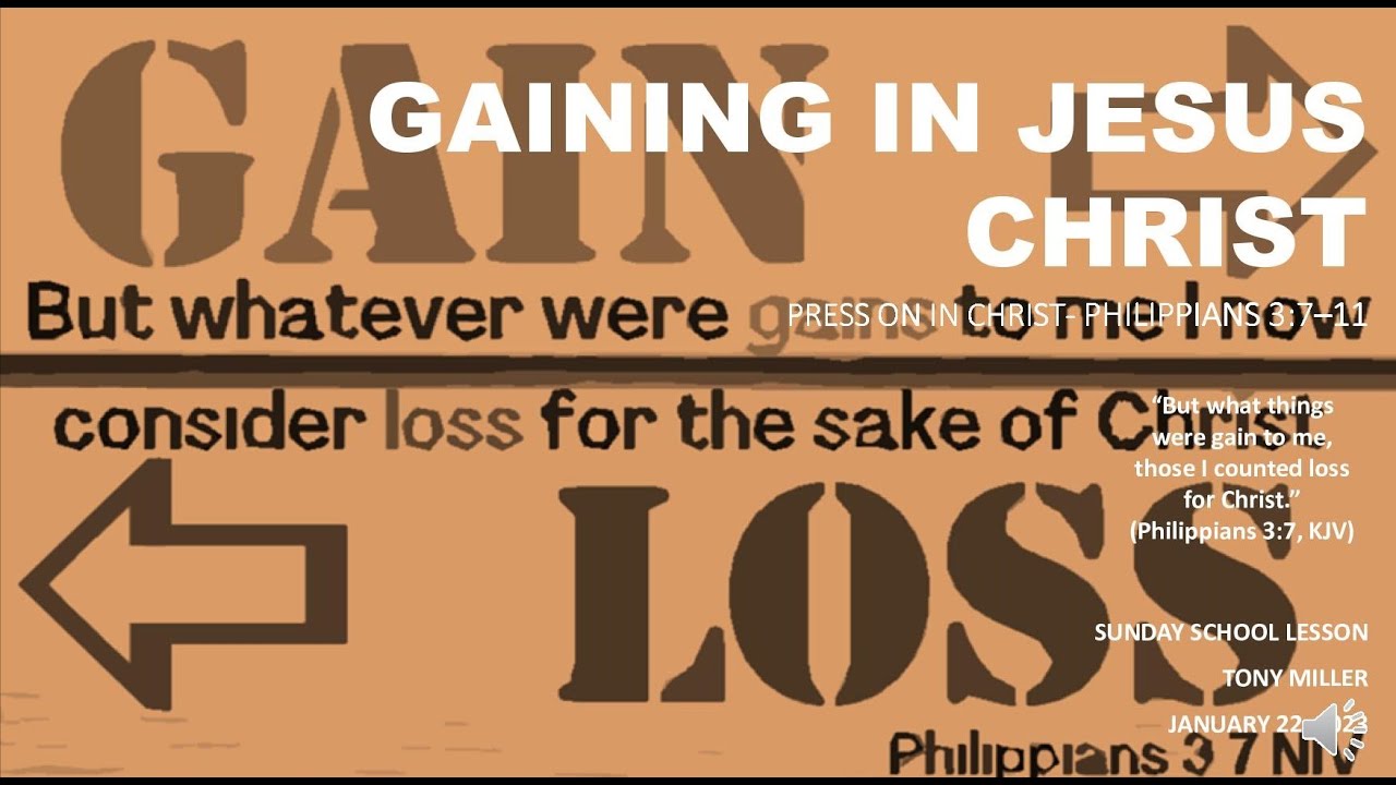 SUNDAY SCHOOL LESSON, JANUARY 22, 2023, GAINING IN JESUS CHRIST, PHILIPPIANS 3: 7-11