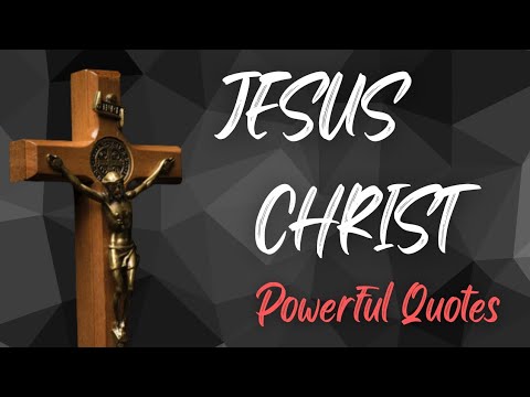 Jesus Christ – Life Changing Quotes