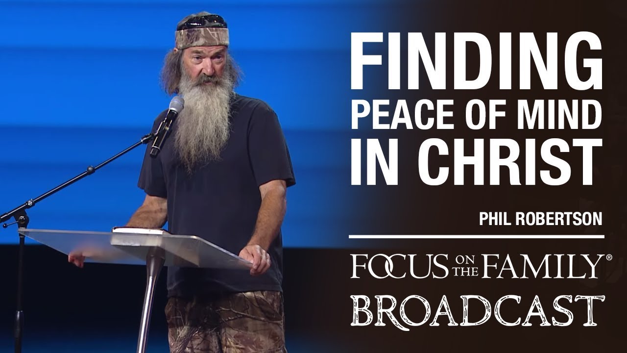 Finding Peace of Mind in Christ – Phil Robertson