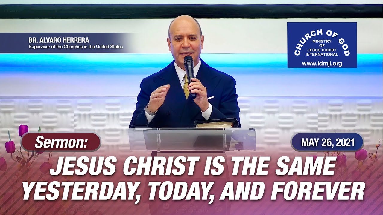 Sermon: Jesus Christ Is the Same Yesterday, Today, and Forever – May 26, 2021 – Br. Alvaro Herrera