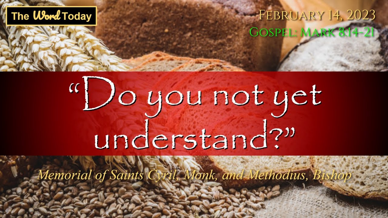 Today's Catholic Mass Gospel and Reflection for February 14, 2023 –  Mark 8:14-21