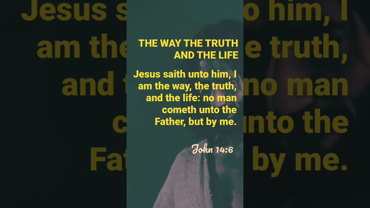 Jesus Christ Is The Way, The Truth, And The Life John 14:6