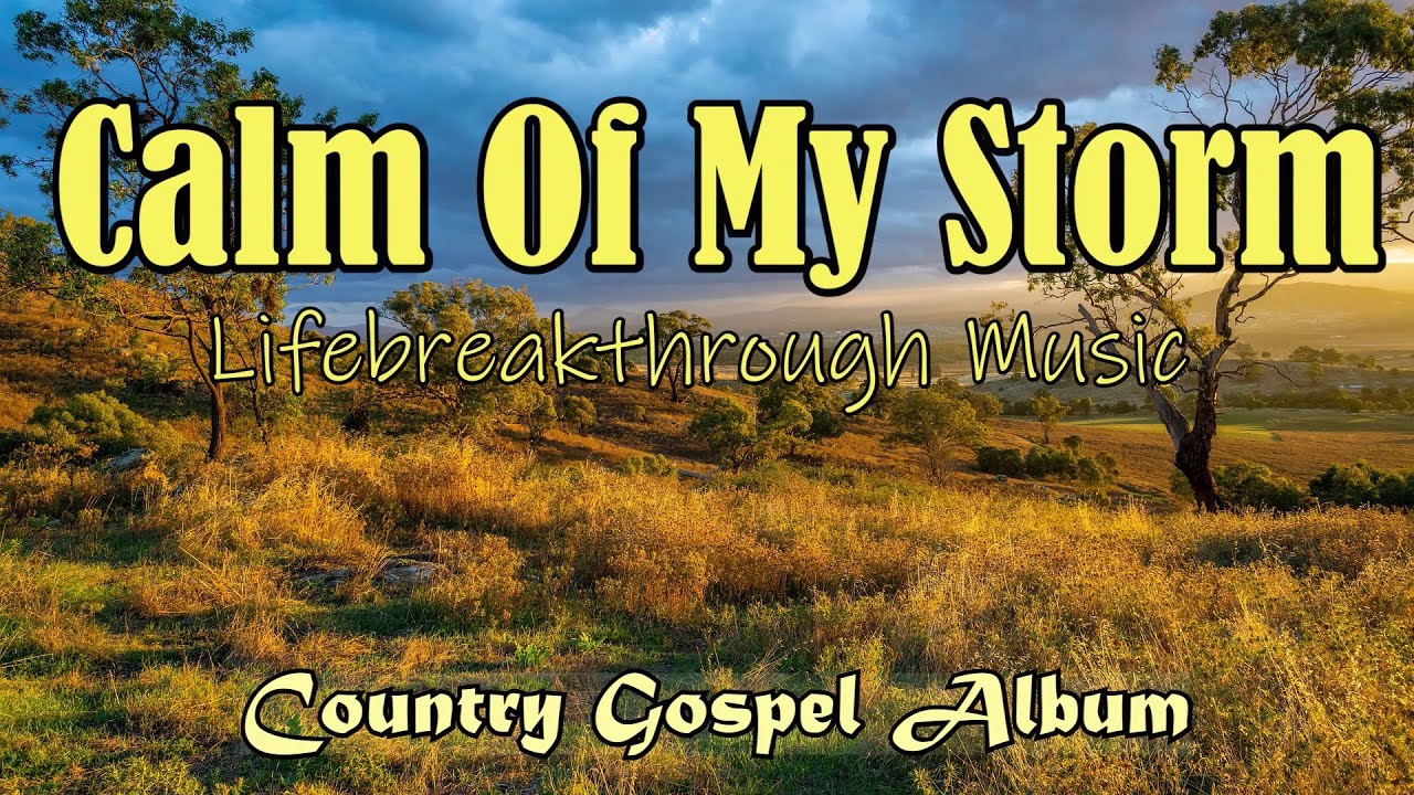 Calm Of My Storm/In God We Trust Full Album/Country Gospel Album By Lifebreakthrough Music