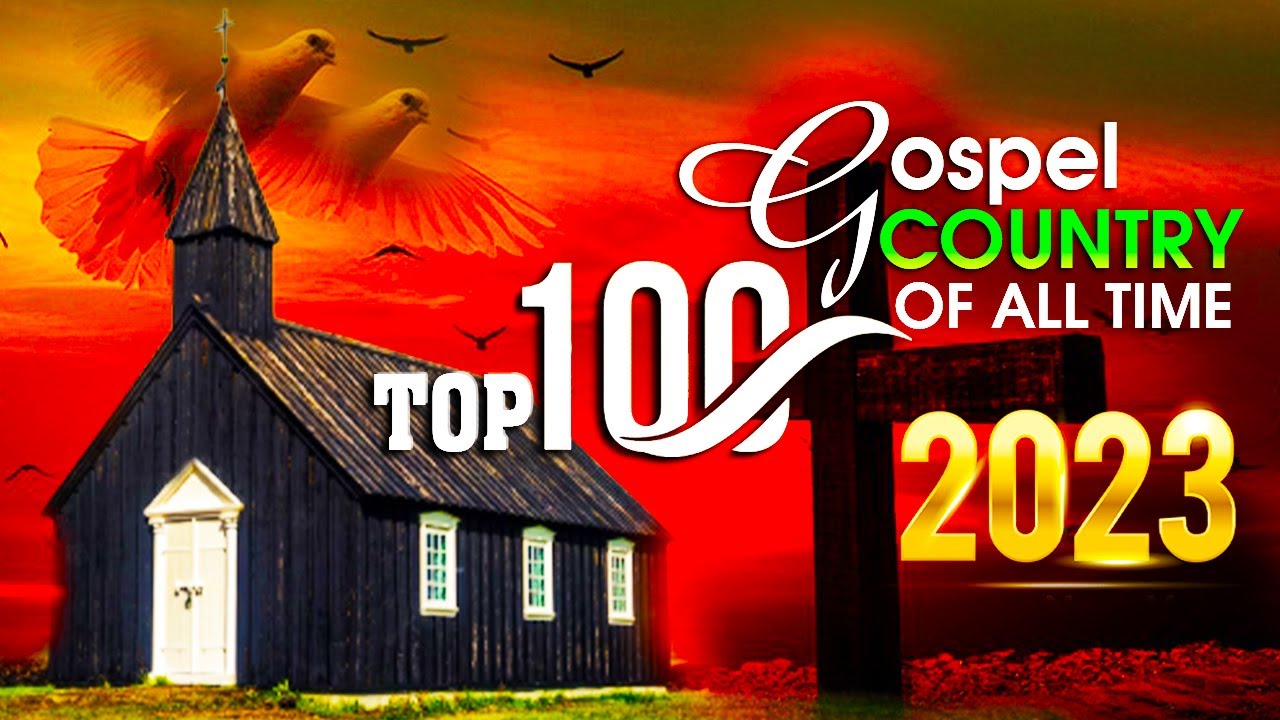 Amazing Classic Christian Country Gospel Playlist With Lyrics – Top 100 Country Gospel Songs 2023