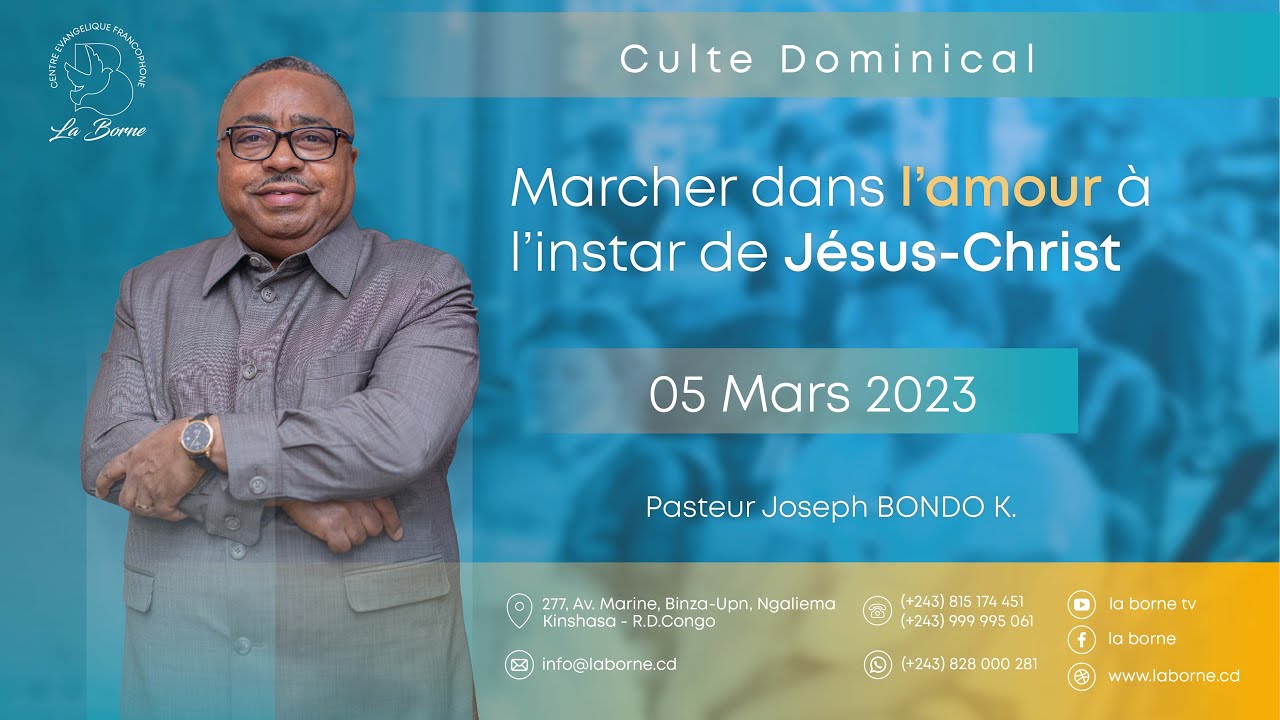 MARCHER DANS L'AMOUR A L'INSTAR DE JESUS-CHRIST/PST. JOSEPH BONDO/DIMANCHE 05 MARS 2023/CULTE 1