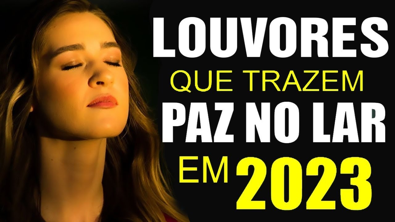 Louvores de Adoração – As Melhores Músicas Gospel Mais Tocadas 2023 – Top Gospel, Hinos Evangélicos