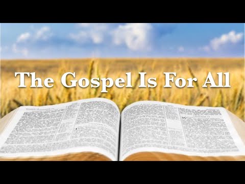 The Gospel Is For All