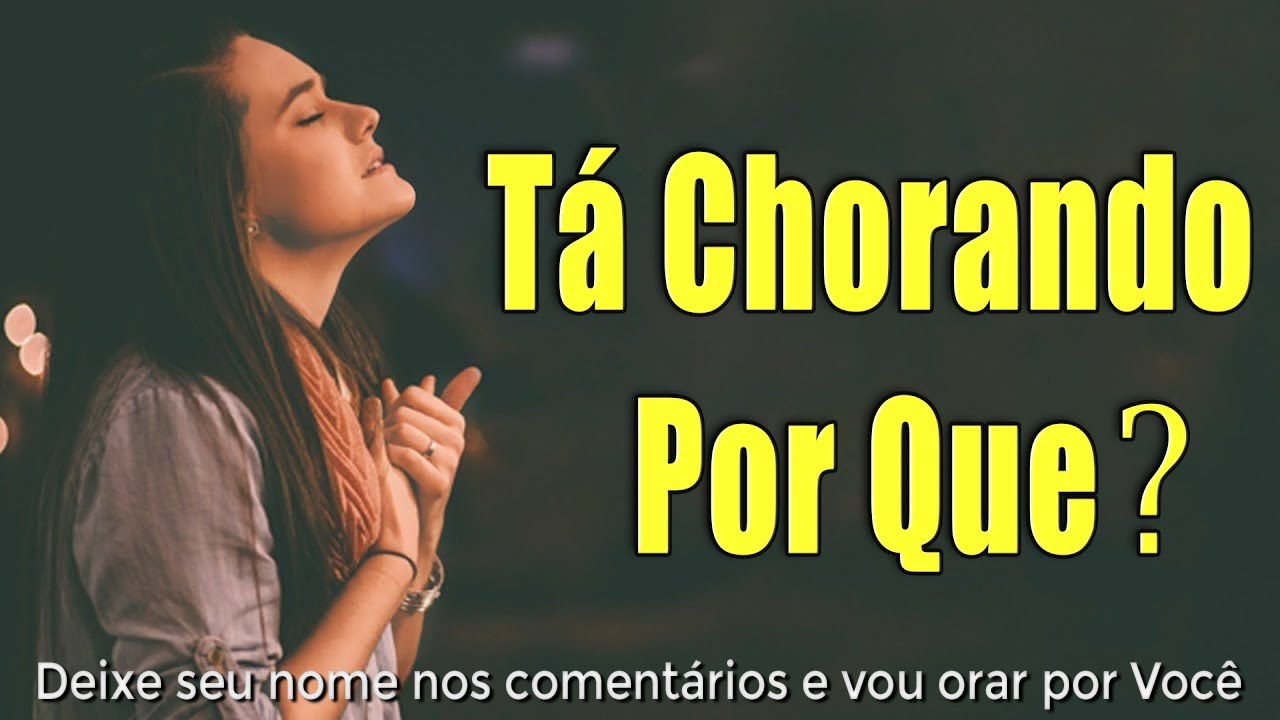 Louvores e Adoração – Melhores Músicas Gospel Mais Tocadas – Hinos Evangélicos, Tá Chorando Por Quê?