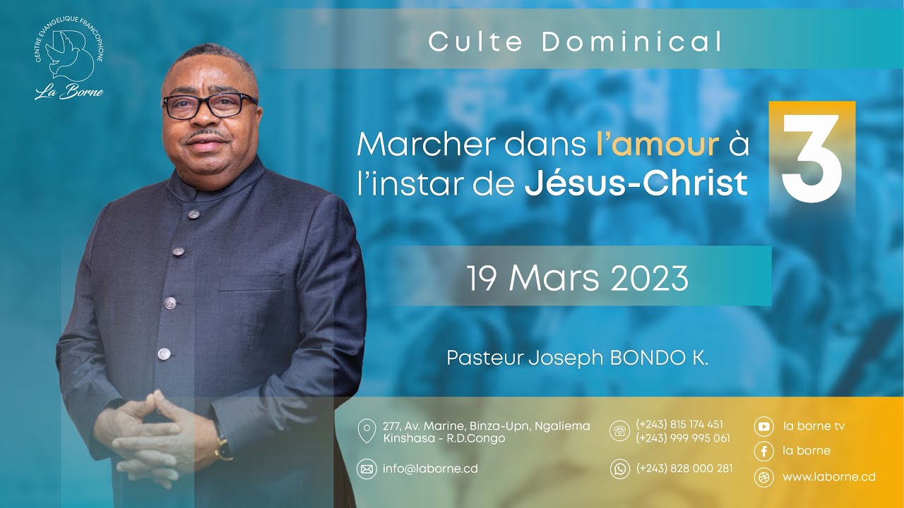 MARCHER DANS L'AMOUR A L'INSTAR DE JESUS-CHRIST 3/ PST. JOSEPH BONDO/ DIMANCHE 19 MARS 2023/CULTE 1