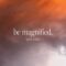 Be Magnified (Official Lyric Video) | feat. Tracy Pratt | Gateway Worship