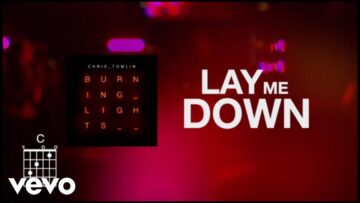 Chris Tomlin – Lay Me Down (Lyric Video)
