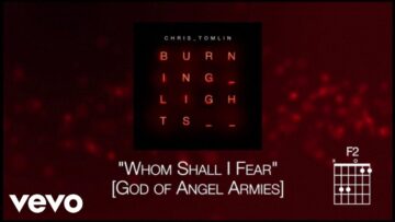 Chris Tomlin – Whom Shall I Fear [God Of Angel Armies] (Lyric Video)