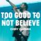 Cody Carnes – Too Good To Not Believe (Official Live Video)