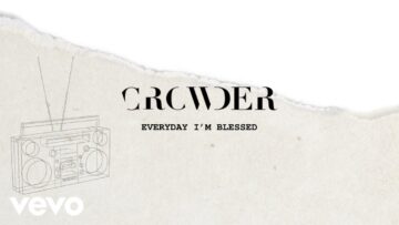 Crowder – Everyday Im Blessed (Lyric Video)