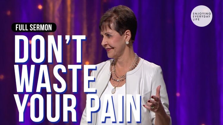 Dont Waste Your Pain-FULL SERMON | Joyce Meyer