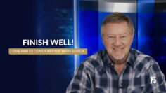 Finish Well! | Give Him 15: Daily Prayer with Dutch | June 4, 2025
