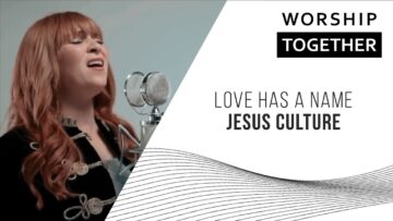 Love Has A Name // Jesus Culture // New Song Cafe