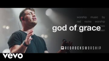 Red Rocks Worship – God of Grace (Live)