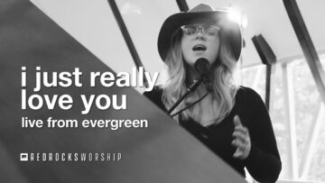Red Rocks Worship – I Just Really Love You (Live from Evergreen)