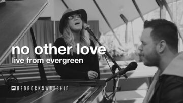 Red Rocks Worship – No Other Love (Live from Evergreen)