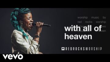 Red Rocks Worship – With All of Heaven (Live)