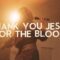 Thank You Jesus For The Blood | Remembrance Worship Night
