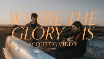 Where The Glory Is (Acoustic) – Josh Baldwin