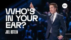 Whos In Your Ear? | Joel Osteen