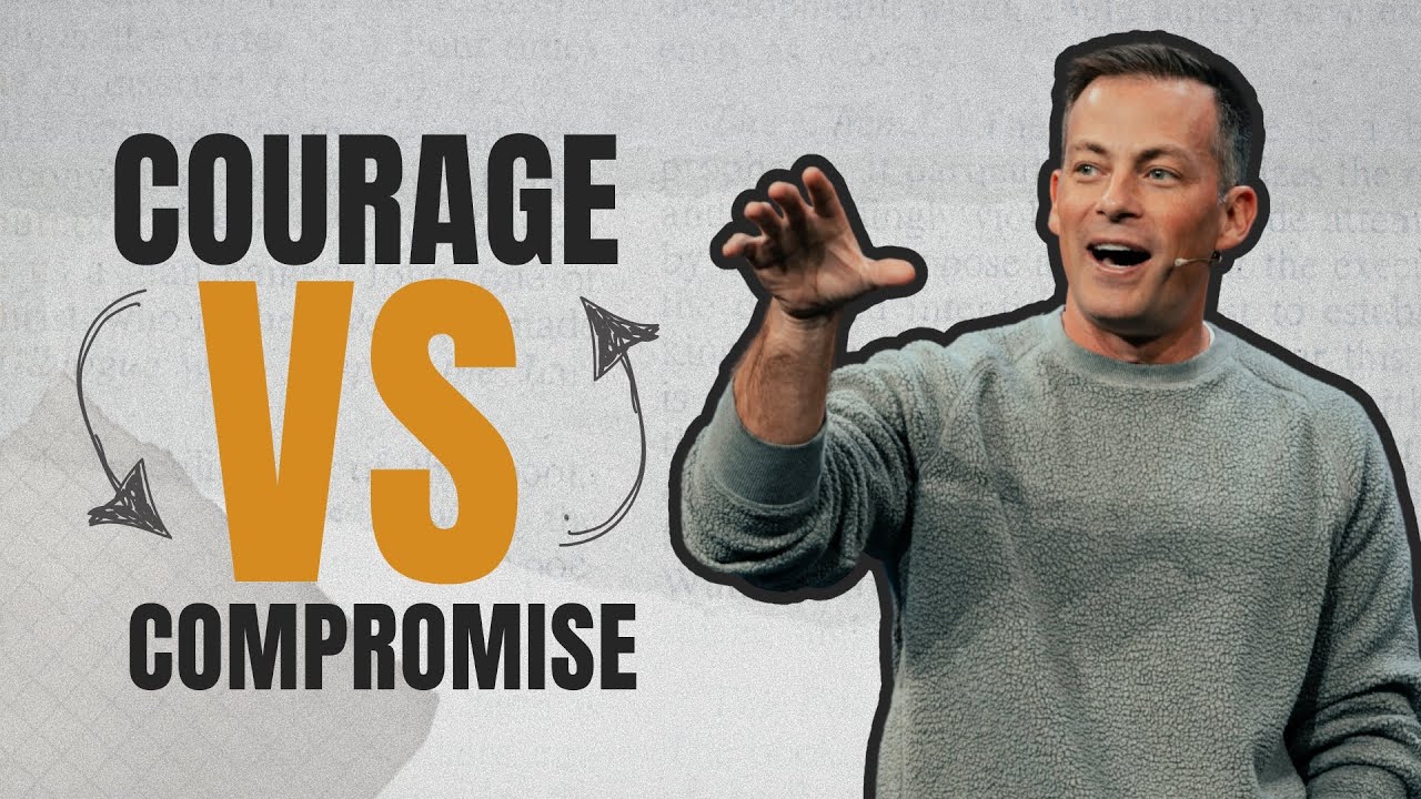 Choosing Courage in a Compromised Culture | Pastor Josh Howerton