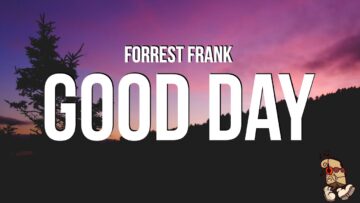 Forrest Frank – GOOD DAY (Lyrics)