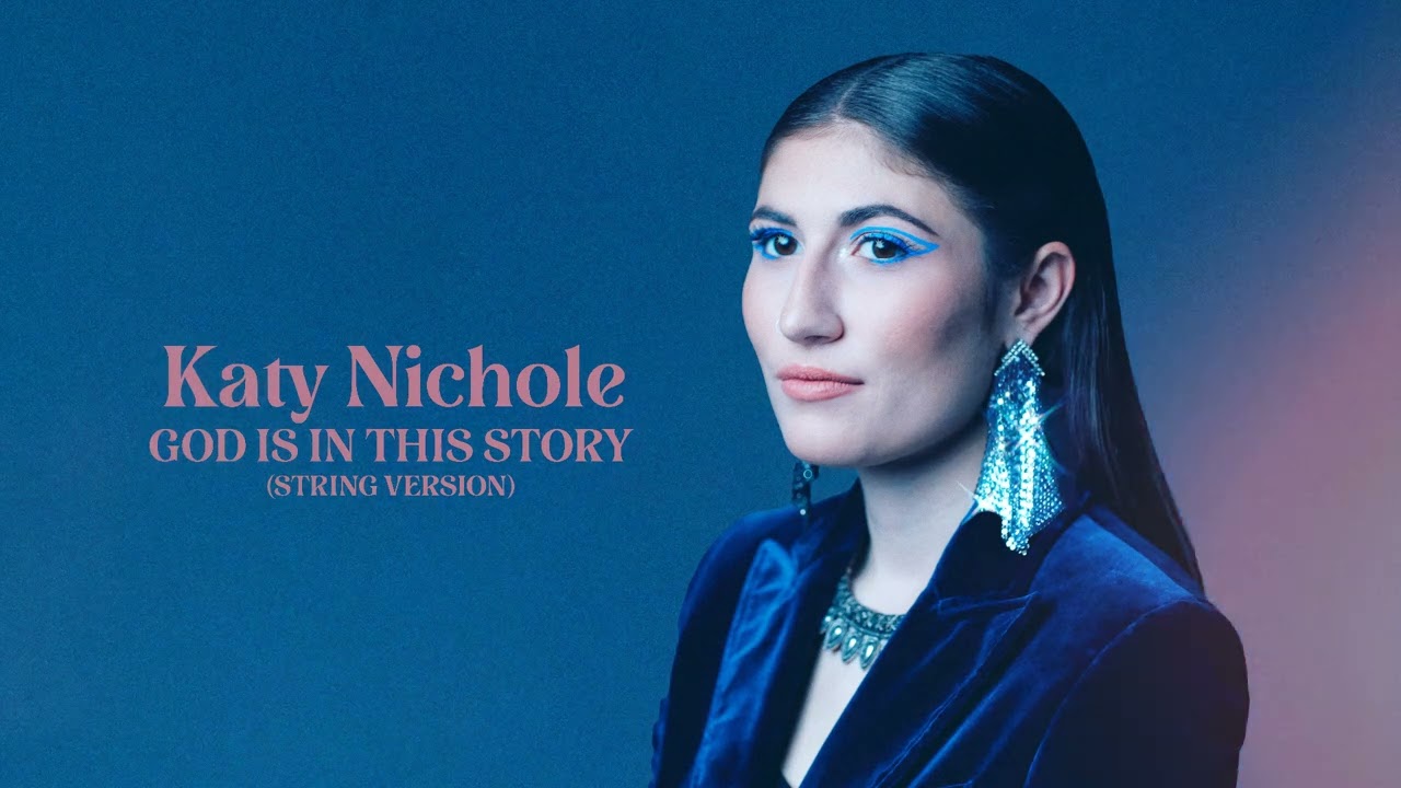 Katy Nichole – “God Is In This Story (String Version)” [Official Audio Video]