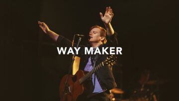 Leeland – Way Maker (Official Live Video)