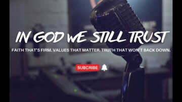 In God We Still Trust- S1E6- Faith & Freedom: Why You Cant Have One without the Other