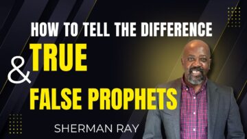 How to Tell the Difference Between True or False Prophets