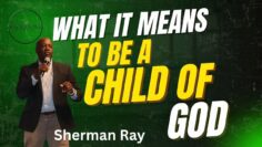 What It Means to Be A Child of God